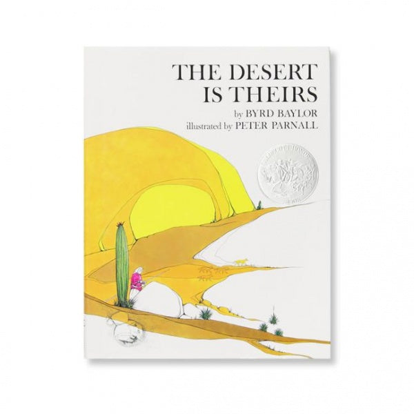 The Desert Is Theirs by Byrd Baylor & Peter Parnall